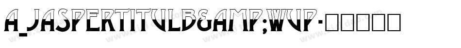 a_JasperTitulB&WUp字体转换