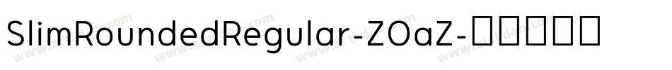 SlimRoundedRegular-ZOaZ字体转换