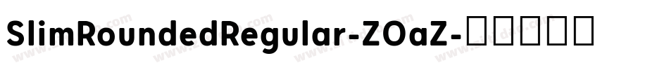 SlimRoundedRegular-ZOaZ字体转换