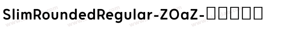 SlimRoundedRegular-ZOaZ字体转换