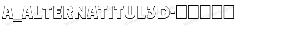 a_AlternaTitul3D字体转换