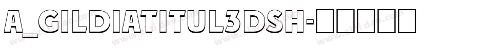a_GildiaTitul3DSh字体转换