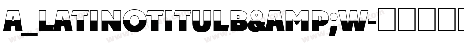 a_LatinoTitulB&W字体转换