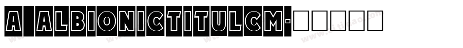 a_AlbionicTitulCm字体转换