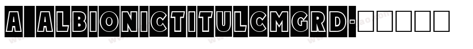 a_AlbionicTitulCmGrd字体转换