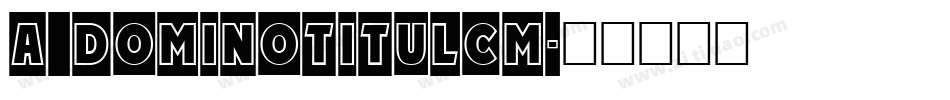 a_DomInoTitulCm字体转换