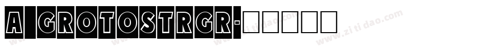 a_GrotoStrGr字体转换