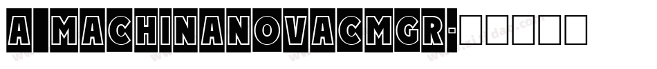 a_MachinaNovaCmGr字体转换