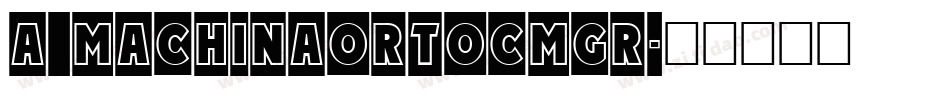 a_MachinaOrtoCmGr字体转换