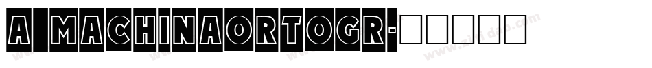 a_MachinaOrtoGr字体转换