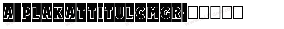 a_PlakatTitulCmGr字体转换