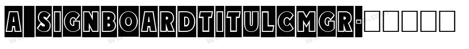 a_SignboardTitulCmGr字体转换