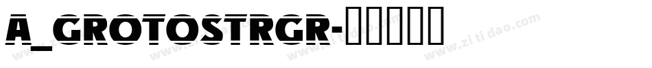 a_GrotoStrGr字体转换