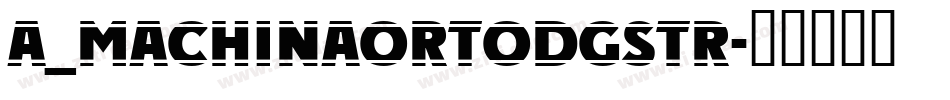 a_MachinaOrtoDgStr字体转换