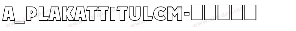 a_PlakatTitulCm字体转换