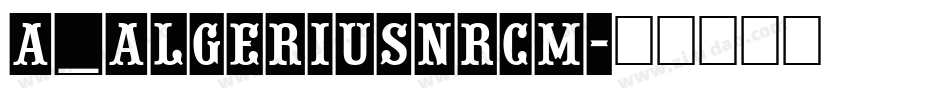 a_AlgeriusNrCm字体转换