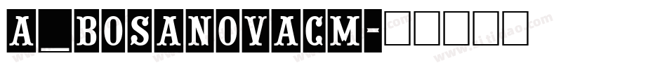 a_BosaNovaCm字体转换
