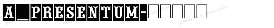 a_Presentum字体转换