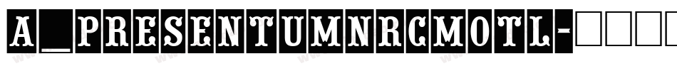 a_PresentumNrCmOtl字体转换