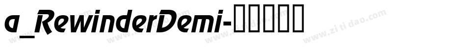 a_RewinderDemi字体转换