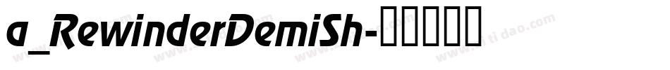 a_RewinderDemiSh字体转换