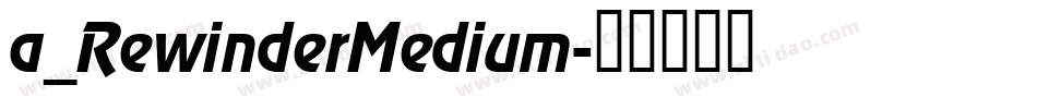 a_RewinderMedium字体转换