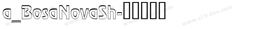 a_BosaNovaSh字体转换