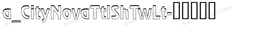 a_CityNovaTtlShTwLt字体转换