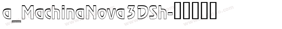 a_MachinaNova3DSh字体转换