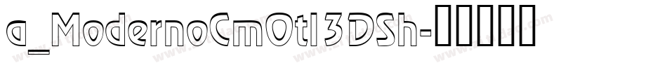 a_ModernoCmOtl3DSh字体转换