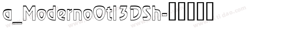 a_ModernoOtl3DSh字体转换