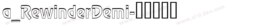 a_RewinderDemi字体转换