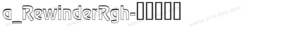 a_RewinderRgh字体转换