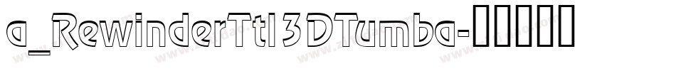 a_RewinderTtl3DTumba字体转换