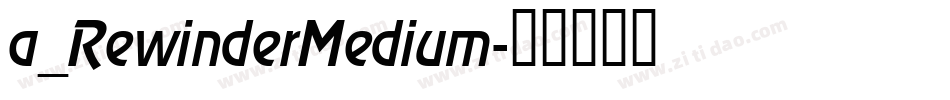 a_RewinderMedium字体转换