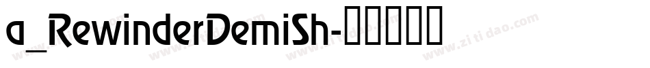 a_RewinderDemiSh字体转换