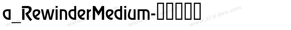 a_RewinderMedium字体转换