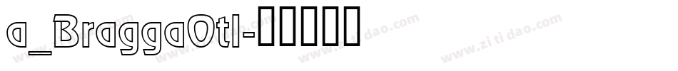 a_BraggaOtl字体转换