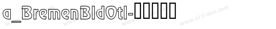 a_BremenBldOtl字体转换
