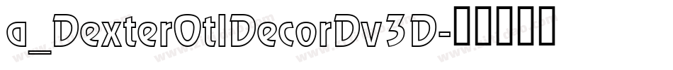 a_DexterOtlDecorDv3D字体转换