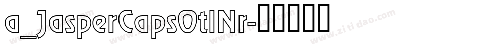 a_JasperCapsOtlNr字体转换