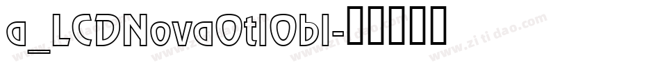 a_LCDNovaOtlObl字体转换