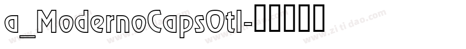 a_ModernoCapsOtl字体转换