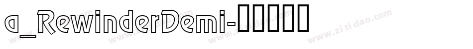 a_RewinderDemi字体转换