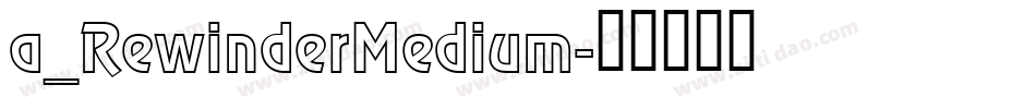 a_RewinderMedium字体转换