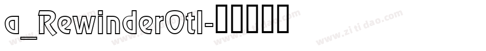 a_RewinderOtl字体转换