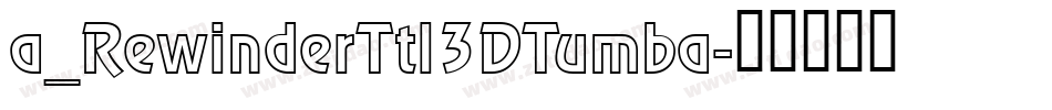 a_RewinderTtl3DTumba字体转换