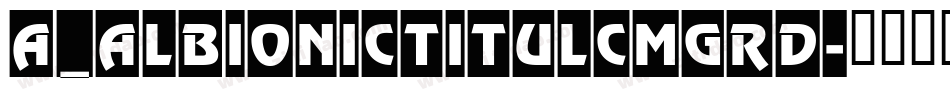 a_AlbionicTitulCmGrd字体转换