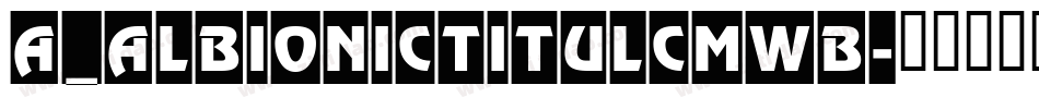 a_AlbionicTitulCmWb字体转换