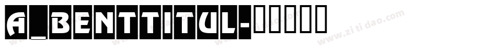 a_BentTitul字体转换